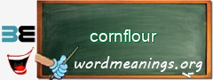 WordMeaning blackboard for cornflour